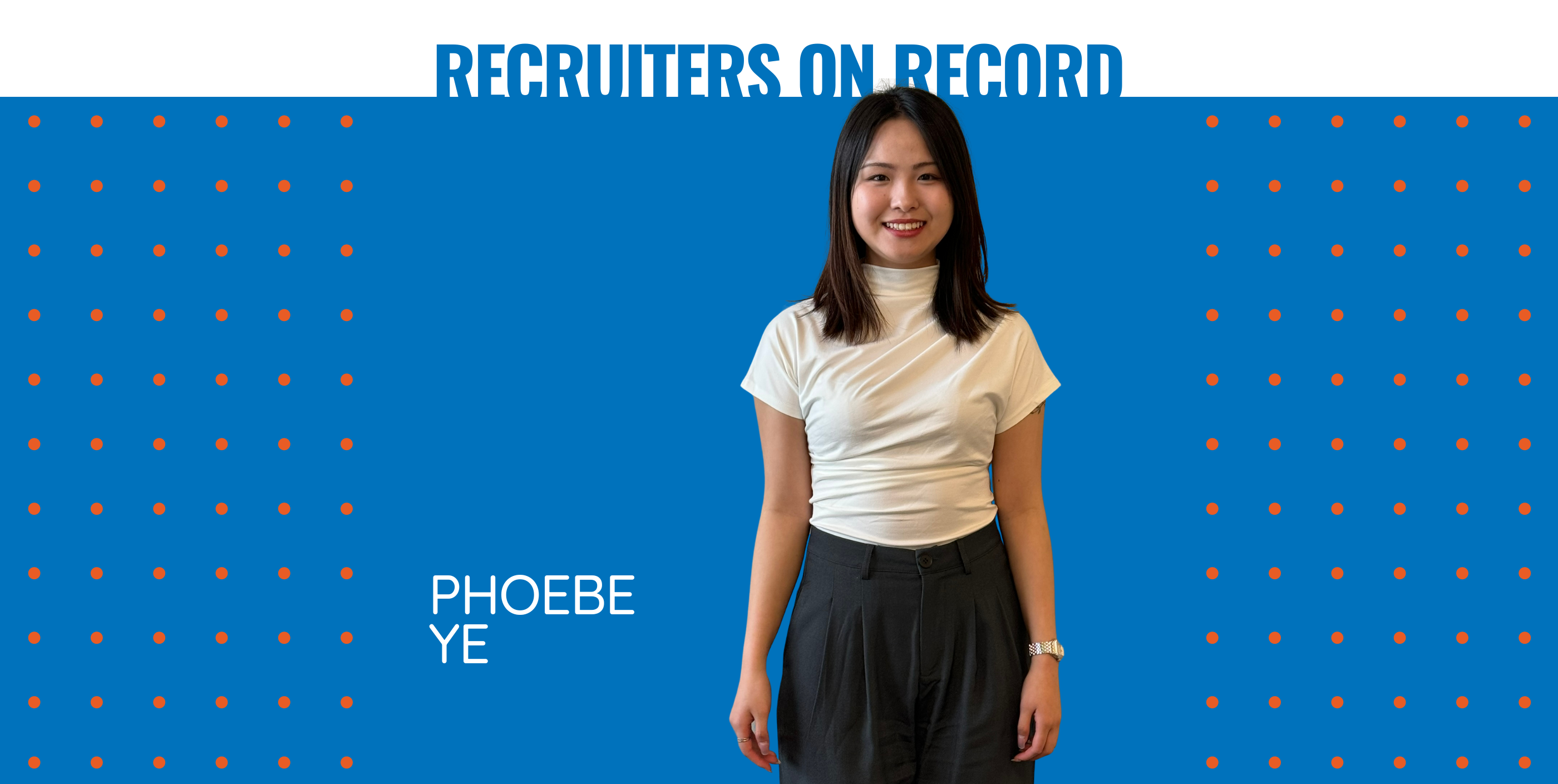 Recruiters on the Record: Phoebe Ye