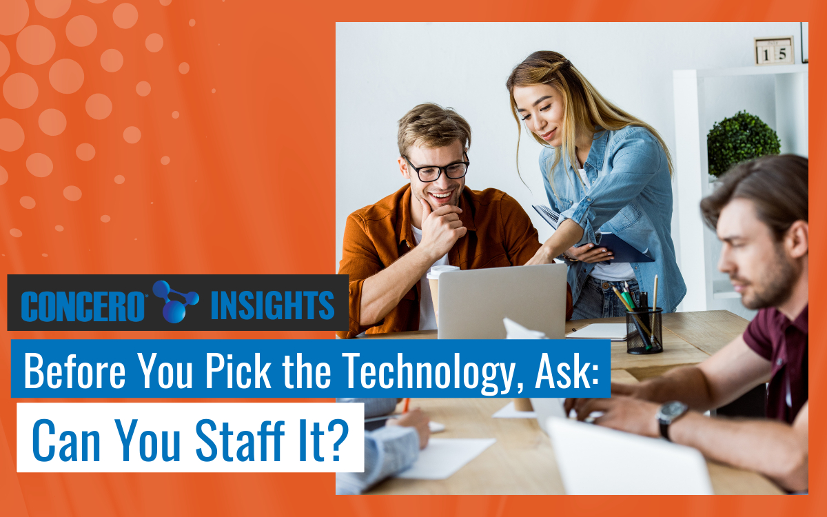 Concero Before You Pick The Technology Ask-Can You Staff team deciding if they can staff new technology